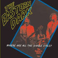 Eastern Dark: Where Are All the Single Girls - CD