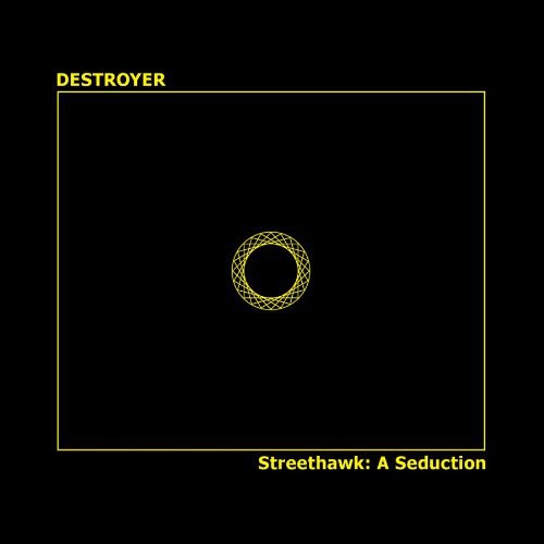 Destroyer: Streethawk: A Seduction - CD
