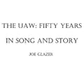 Joe Glazer: The Uaw: Fifty Years in Song and Story - CD
