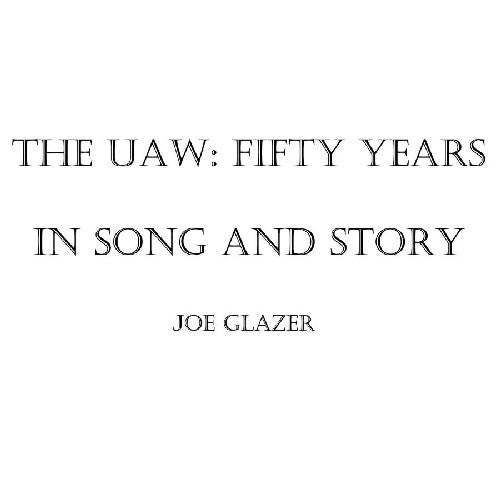 Joe Glazer: The Uaw: Fifty Years in Song and Story - CD