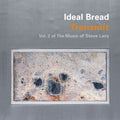 Ideal Bread: Transmit: Vol 2 of the Music of Steve Lacy - CD