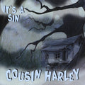 Cousin Harley: It's a Sin - COMPACT DISCS