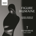 Tenebrae: Figure Humaine: Choral Works By Poulenc - CD