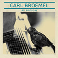 Carl Broemel: All Birds Say - CD