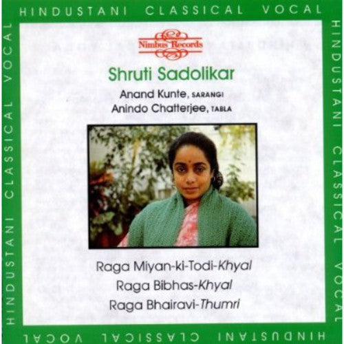 Shruti Sadolikar: Ragas: Miyan-Ki-Todi-Khyal Bibhas-Khyal Bhairavi - CD