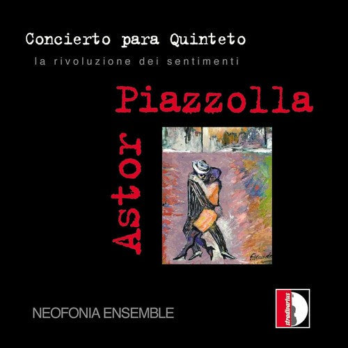 Astor Piazzola & Neofonia Ens: La Rivoluzione Dei Sentimenti - CD
