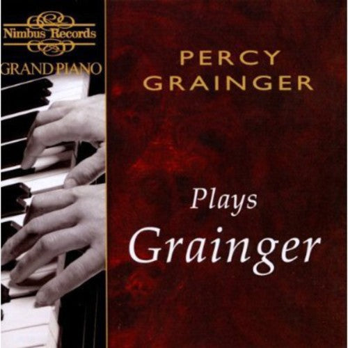 Percy Grainger: Grainger Plays Grainger - CD