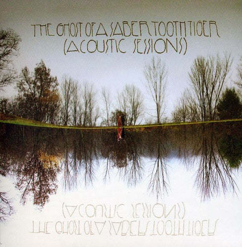 The Ghost of a Saber Tooth Tiger: Acoustic Sessions - CD