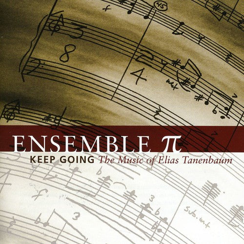 Ensemble Pi: Keep Going: The Music of Elias Tanenbaum - CD