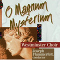 Westminster Choir: O'Magnum Mysterium - CD