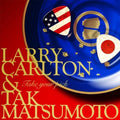 Larry Carlton & Tak Matsumoto: Take Your Pick - CD
