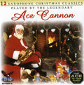 Ace Cannon: 12 Saxophone Christmas Classics - CD