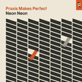 Neon Neon: Praxis Makes Perfect - CD