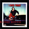 Rodd Keith: I Died Today - CD