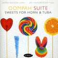James Wilson & Hunsberger: Oompah Suite: Sweets for Horn & Tuba - COMPACT DISCS