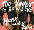 Hunx & His Punx: Too Young To Be In Love - CD