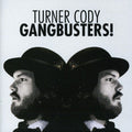 Turner Cody: Gangbusters - CD