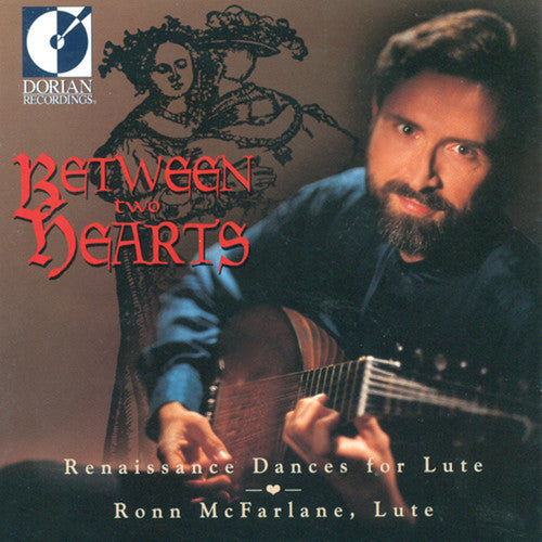 Ronn McFarlane: Between 2 Hearts: Renaissance Dances for Lute - CD