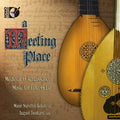 August Denhard: Meeting Place: Medieval & Renaissance Music Lute - CD