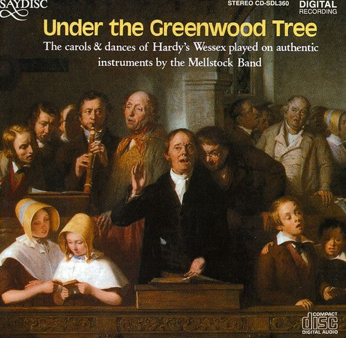 The Mellstock Band: Under the Greenwood Tree: Carols of Hardy's Wessex - CD