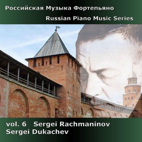 Sergei Dukachev: Russian Piano Music 6: Rachmaninoff - CD