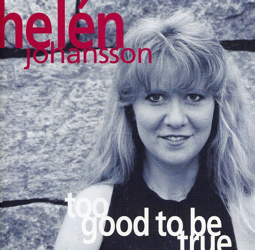 Helen Johansson: Too Good to Be True - CD