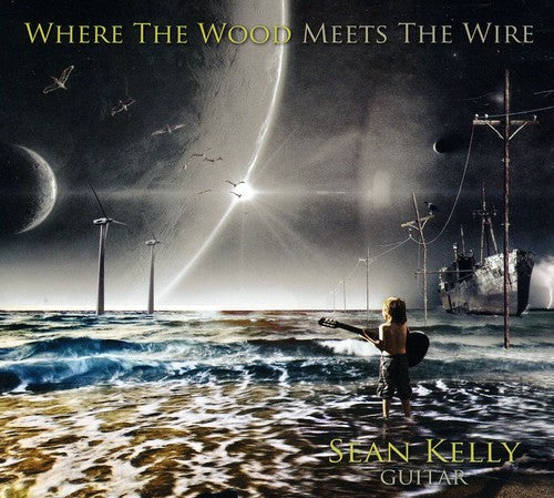 Sean Kelly: Where the Wood Meets the Wire - CD