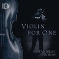 Stanislav Pronin: Violin for One - COMPACT DISCS
