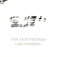 Lars Sandberg: Ton Och Tystnad - COMPACT DISCS