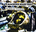 Machine Mass Trio: As Real As Thinking - COMPACT DISCS