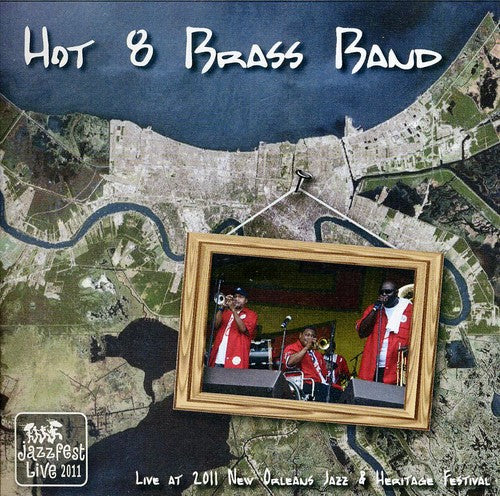 The Hot 8 Brass Band: Live at Jazz Fest 2011 - CD