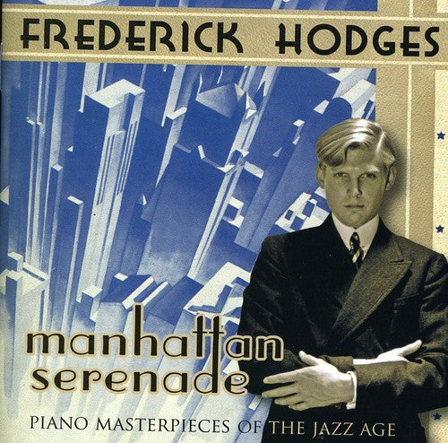 Frederick Hodges: Manhattan Serenade: Piano Masterpieces - CD
