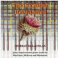 Murray McLachlan: Scottish Romantics - COMPACT DISCS