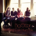 Big Star: Nothing Can Hurt Me - CD
