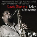 Dayna Stephens: Today Is Tomorrow - COMPACT DISCS