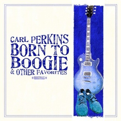 Carl Perkins: Born to Boogie & Other Favorites - CD