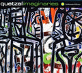 Quetzal: Imaginaries - CD