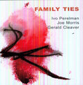 Ivo Perelman & Joe Morris: Family Ties - COMPACT DISCS