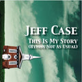 Jeff Case: This Is My Story: Hymns Not As Usual - CD