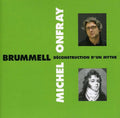 Michel Onfray: Brummell: Deconstruction D'Un Mythe - CD