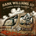Hank Williams III: Long Gone Daddy - CD