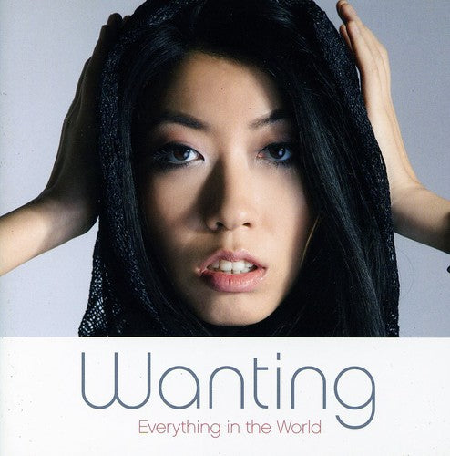Wanting: Everything in the World - CD