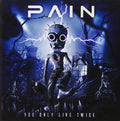 Pain: You Only Live Twice - COMPACT DISCS