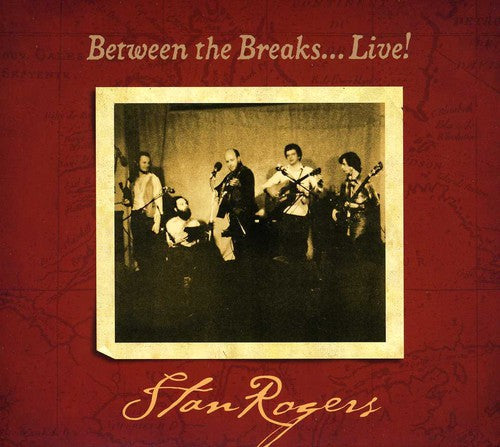 Stan Rogers: Between The Breaks..Live - CD