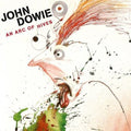 John Dowie: An Arc of Hives - CD
