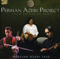 Persian Azeri Project: From Shiraz to Baku - CD