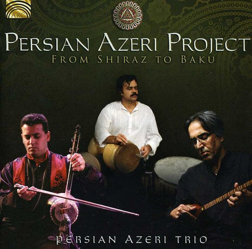 Persian Azeri Project: From Shiraz to Baku - CD