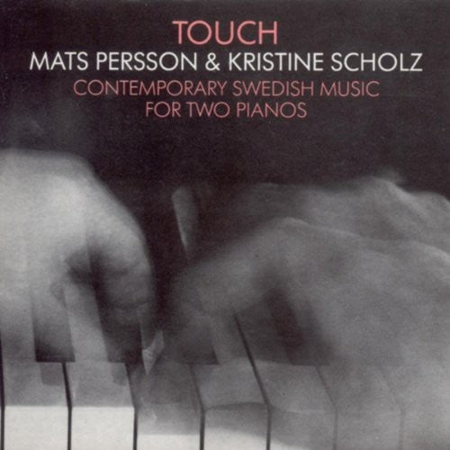 Mats Persson: Touch: Contemporary Swedish Music for Two Pianos - CD