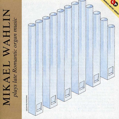 Mikael Wahlin: Wahlin Plays Late Romantic Organ Music - CD