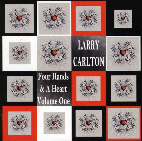 Larry Carlton: Four Hands and A Heart, Vol. 1 - CD